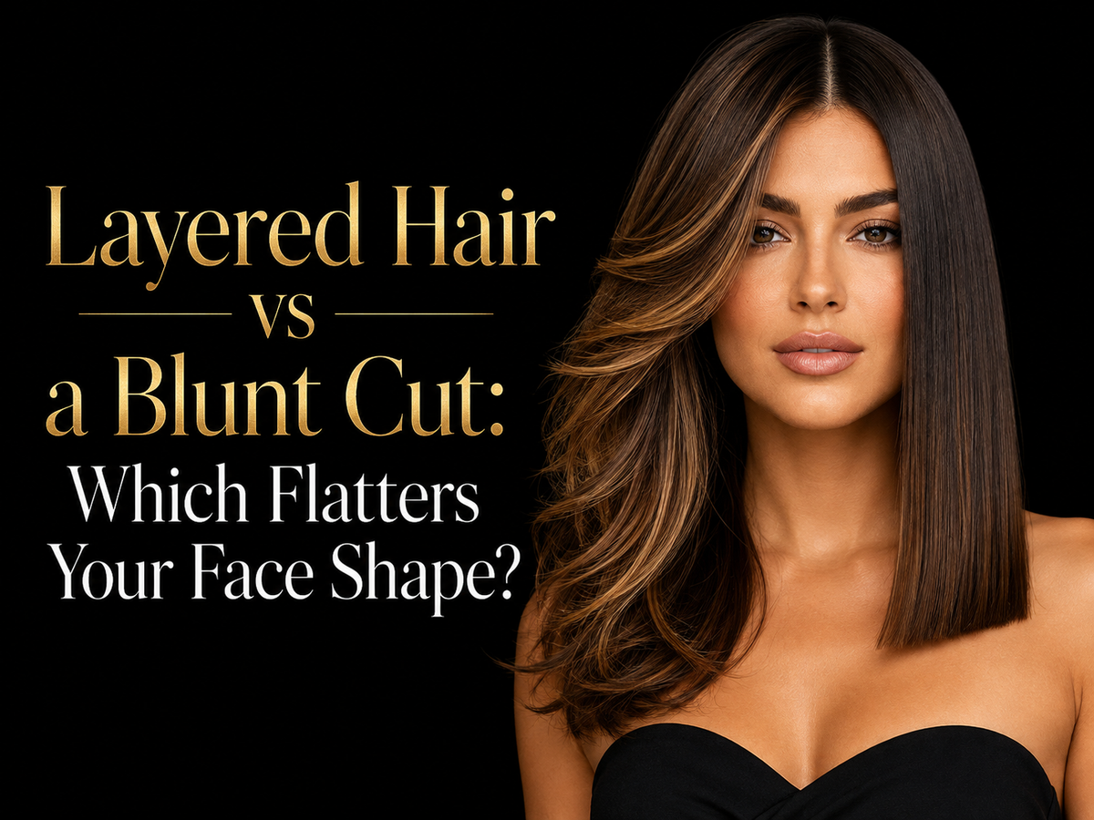 Layered Hair vs a Blunt Cut: Which Flatters Your Face Shape?