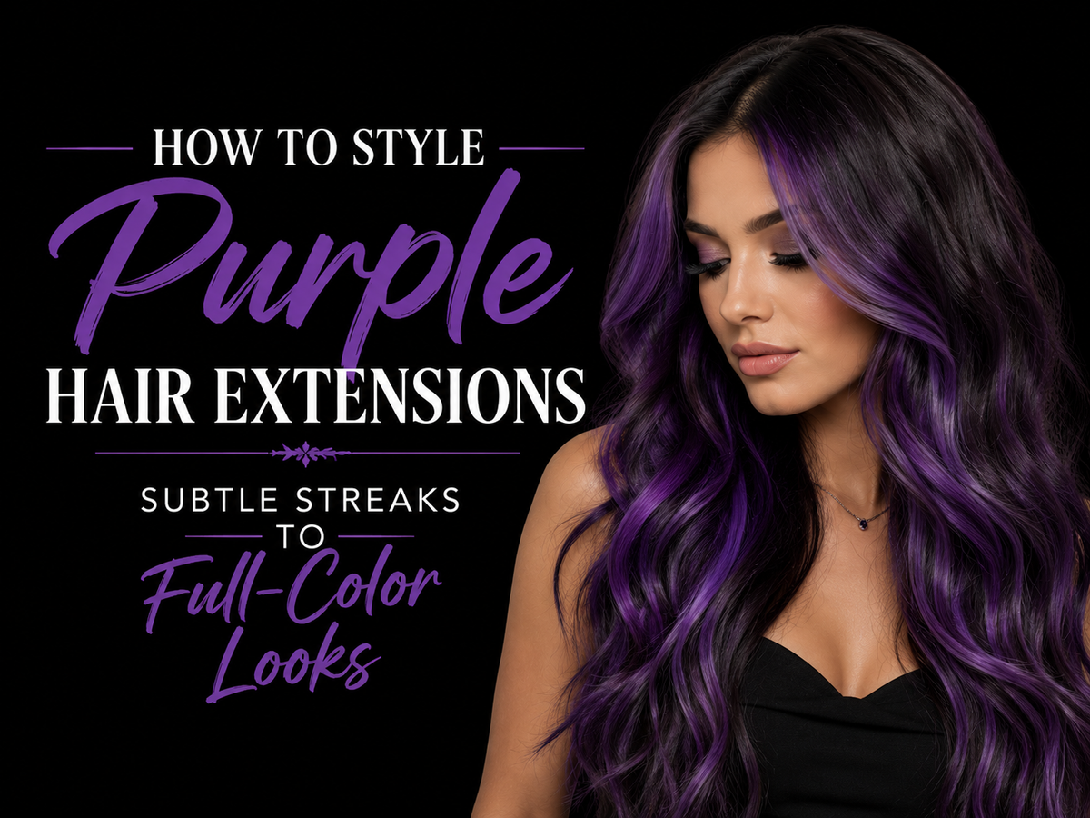 How to Style Purple Hair Extensions: Subtle Streaks to Full-Color Looks